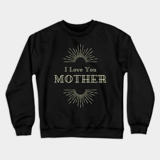 I Love You Mother Design Crewneck Sweatshirt